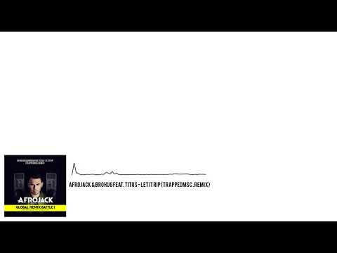 Afrojack & Brohug feat. Titus - Let It Rip (TRAPPEDMSC. REMIX)