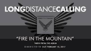 LONG DISTANCE CALLING - Fire In The Mountain (Album Track)