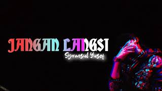 Download lagu Jangan Langsi - Syamsul Yusof [Lirik Video] mp3