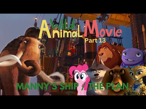 "The Wild Animal Movie" Part 13 - Manny's Ship / The Plan