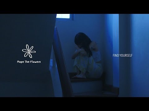 Hope The Flowers - Find Yourself (Official Video)