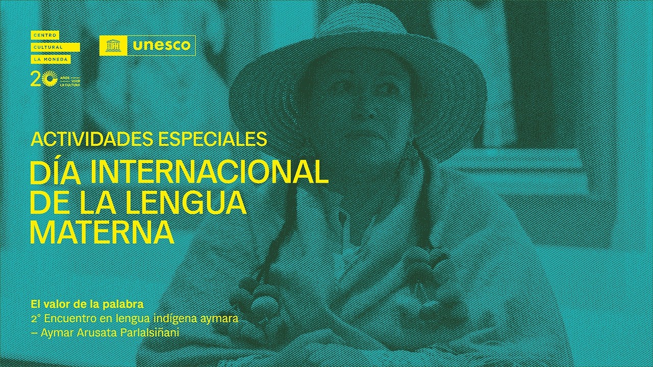 Día Internacional de la Lengua Materna “El valor de la palabra” 2° Encuentro Lengua Indígena, Aymara