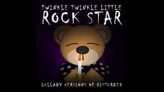 Down with the Sickness Lullaby Versions of Disturbed by Twinkle Twinkle Little Rock Star