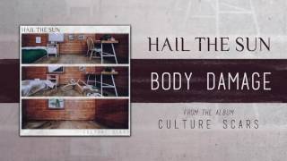 Hail The Sun "Body Damage"