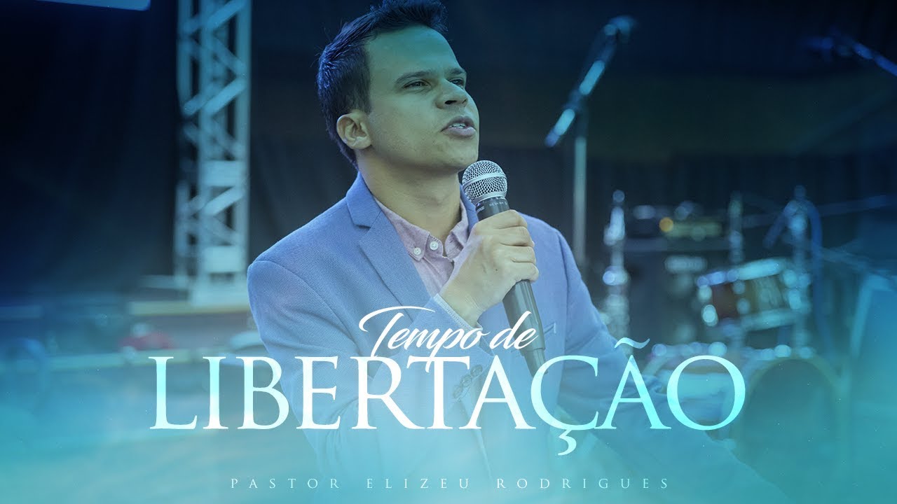 Tempo de Libertação | Pr. Elizeu Rodrigues