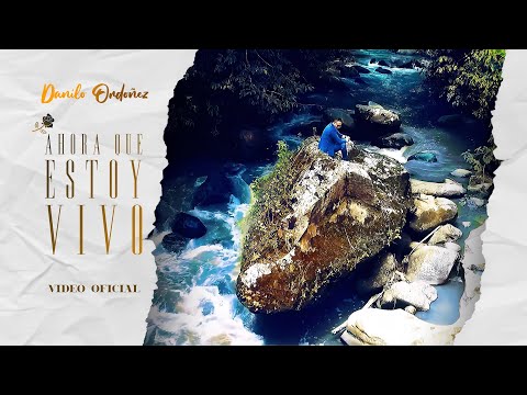 Danilo Ordoñez - Ahora Que Estoy Vivo