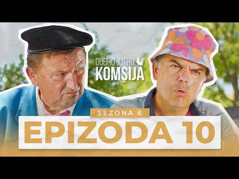 DOBRO JUTRO, KOMŠIJA - 10 EPIZODA (SEZONA 6)