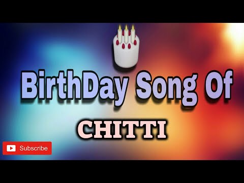 HAPPY BIRTHDAY CHITTI / HBDCHITTI / BIRTHDAYSONGWITHNAME