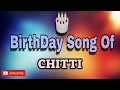 HAPPY BIRTHDAY CHITTI HBDCHITTI BIRTHDAYSONGWITHNAME