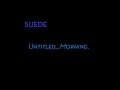 Suede - Untitled Morning 