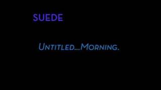 Suede - Untitled Morning