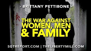 THE WAR AGAINST WOMEN, MEN & FAMILY