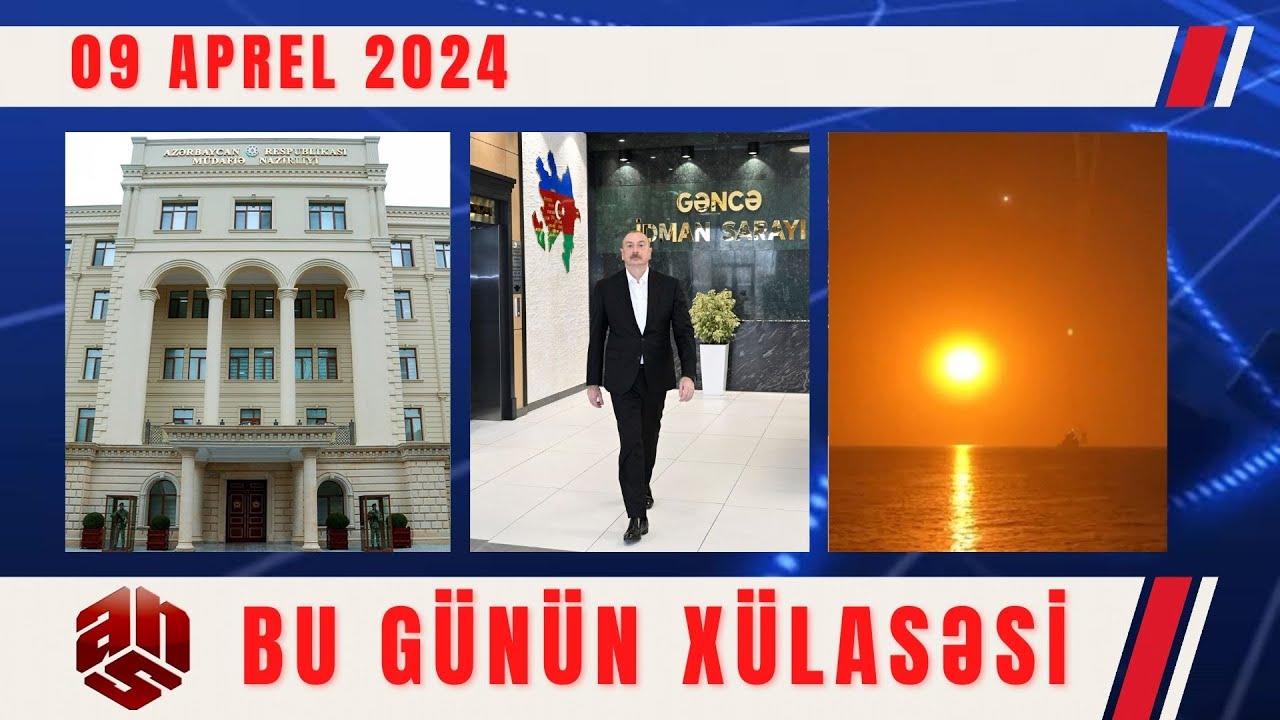 09.04.2024 ANS TV-nin videoxülasəsi II