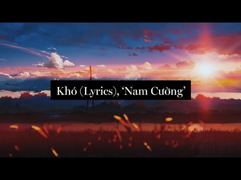 Khó (Lyrics), 'Nam Cường'