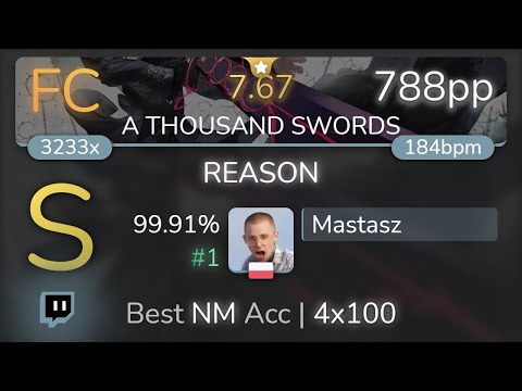 [7.67⭐Live] Mastasz | SYU (from GALNERYUS) - REASON [A THOUSAND SWORDS] 99.91% {#1 788pp FC} - osu!