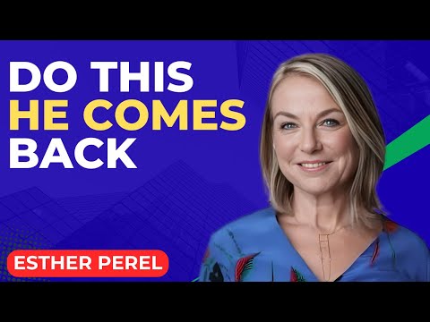 If You Do This He’ll Beg You to Come Back — Even If He’s Seeing Someone Else | ESTHER PEREL