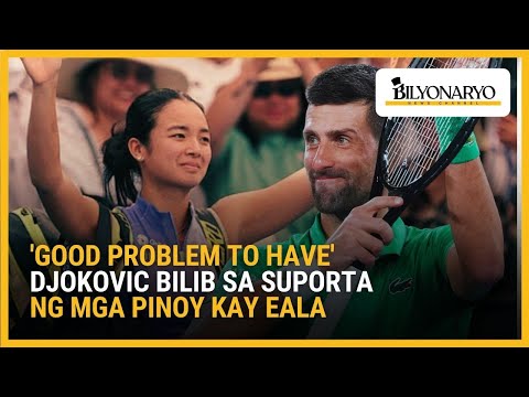 Novak Djokovic bilib sa suporta ng mga Pinoy kay Alex Eala | Agenda