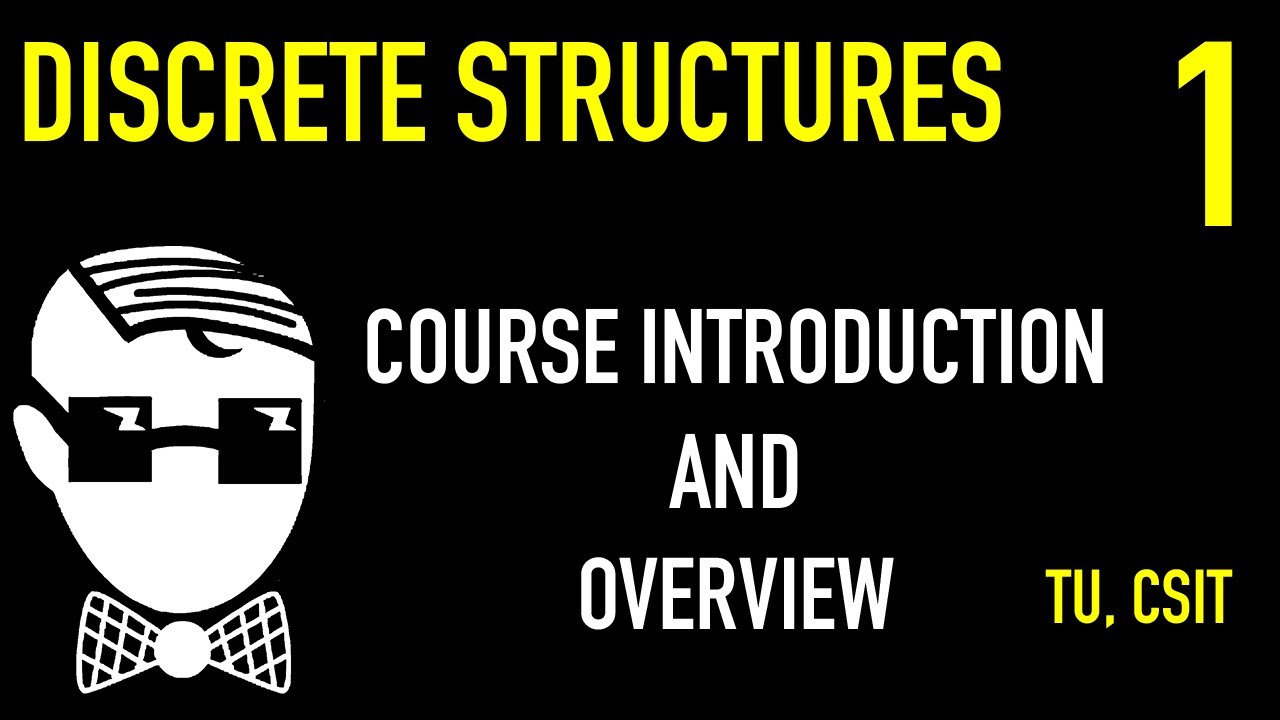 Introduction To The Course | Lecture 1 | Discrete Structures | CSIT, TU