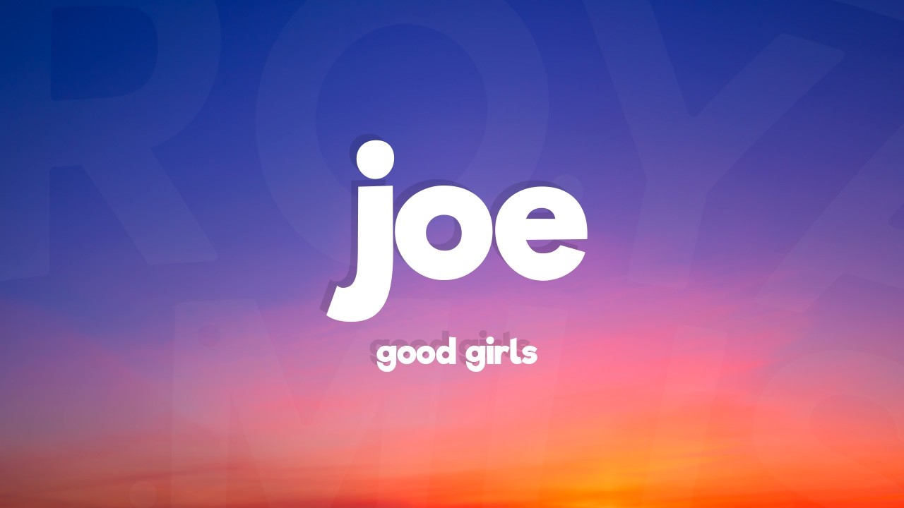 Joe - Good Girls (Lyrics)