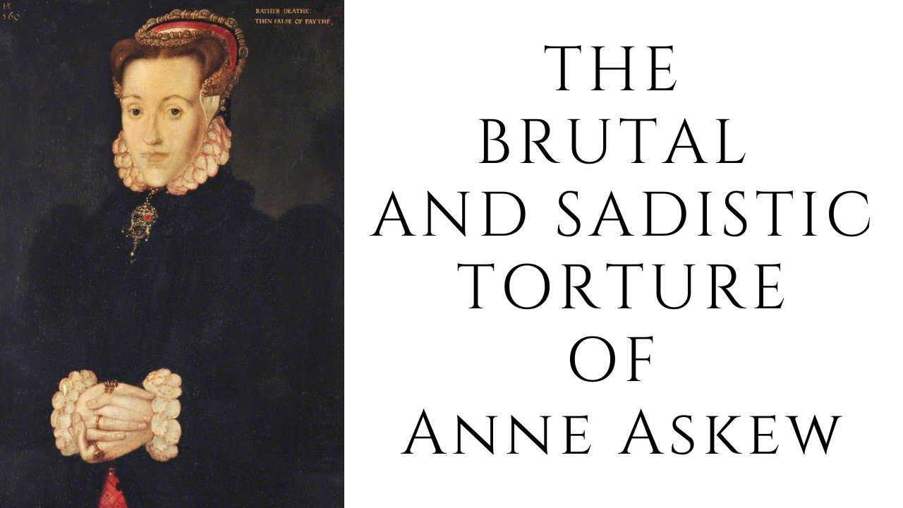 The BRUTAL And SADISTIC Torture Of Anne Askew
