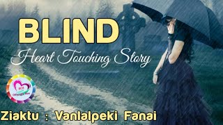 BLIND | Ziaktu : Vanlalpêki Fânai | Heart Touching Story