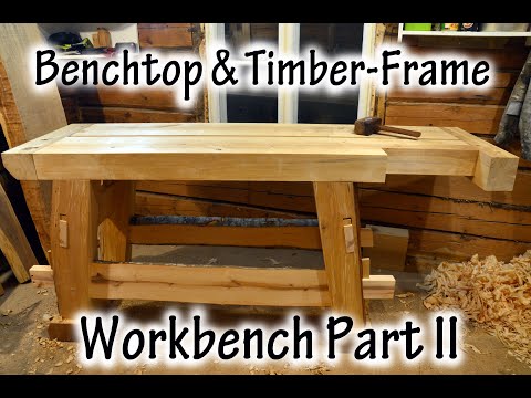 Bench-Top & Timber-Frame, Workbench Part II