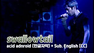 Music video thumbnail preview for [Live] acid android (애시드 안드로이드) - swallowtail + Sub. English [CC] by acid android