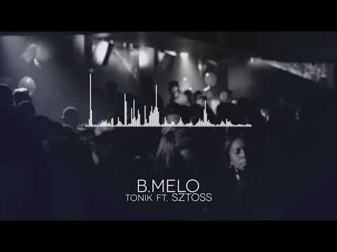 B.Melo - Tonik ft. Sztoss [official audio]