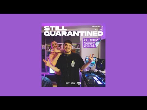 Irie Scratch feat. Veki L00d - STILL QUARANTINED (B-Day Sesh 2021)