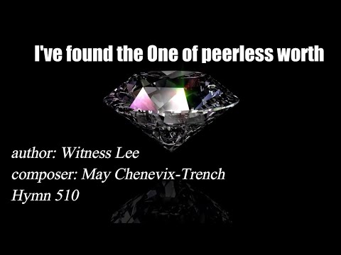 I've found the one of peerless worth by Witness Lee