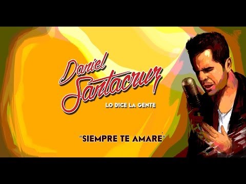 Daniel Santacruz - Siempre Te Amaré (audio)