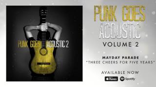 Mayday Parade - Three Cheers For Five Years (Punk Goes Acoustic Vol. 2)
