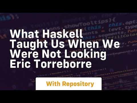 What haskell taught us when we were not looking eric torreborre