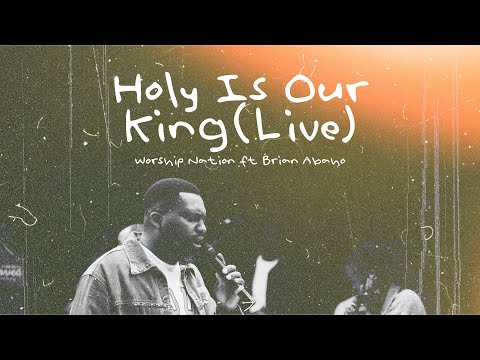 Holy is Our King (Live) | Worship Nation ft Brian Abaho