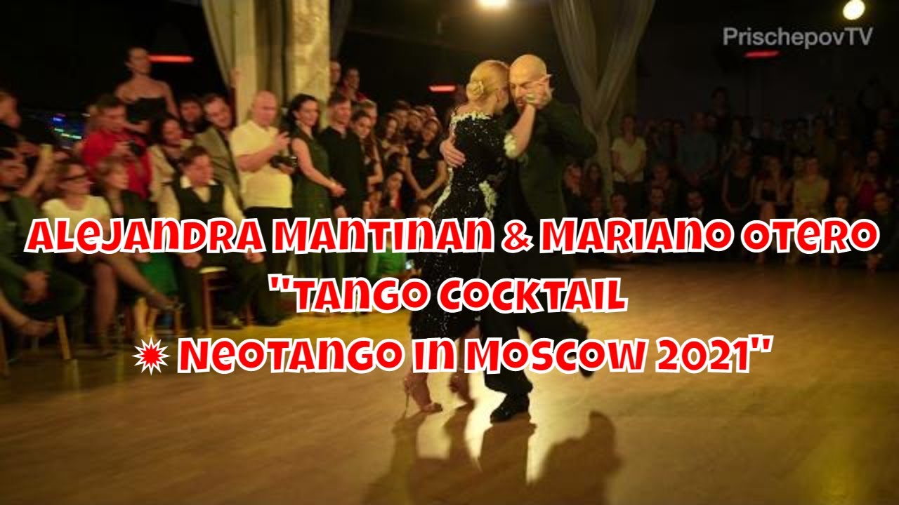 Alejandra Mantinan и Mariano Otero, 2, "Tango Cocktail ✹ NeoTango in Moscow 2021".