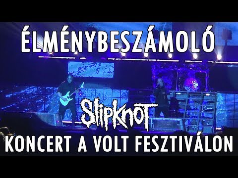 Élménybeszámoló - Slipknot koncert a Volt fesztiválon [2019.06.26.] (régi csatorna)