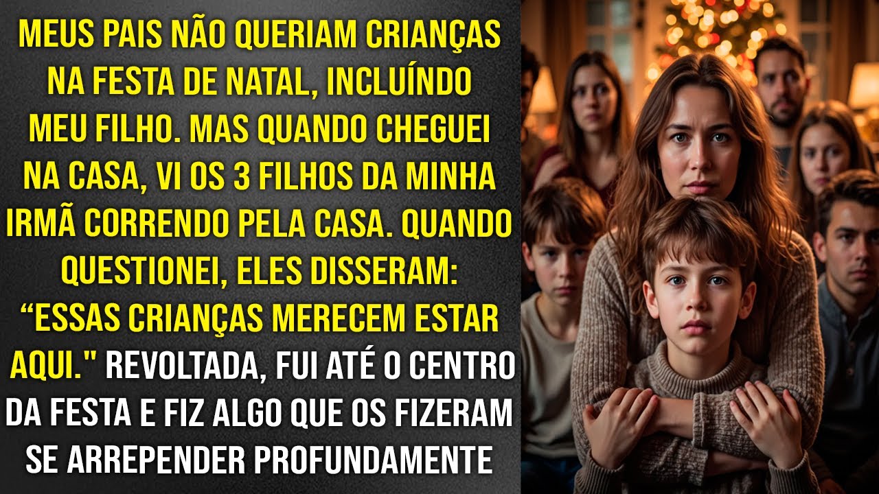 "PROIBIDO CRIANÇAS NA FESTA", disseram meus pais excluindo meu FILHO. Chegando lá, vi meus sobrinhos