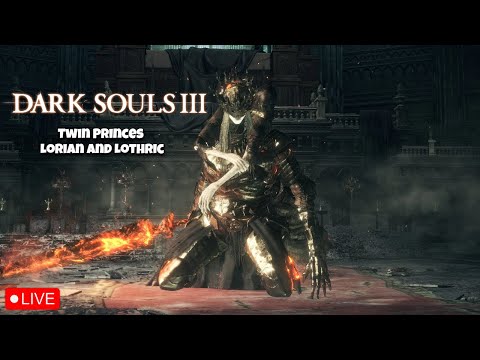 Fighting the Twin Princes Lothric and Lorian | Dark Souls 3 LIVE