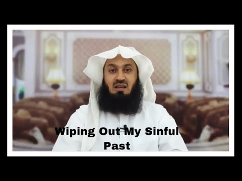 Wiping Out My Sinful Past ~ By Mufti Menk