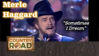 MERLE HAGGARD sings &#39;Sometimes I Dream&#39;