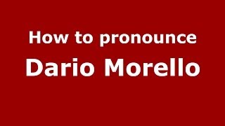 How to pronounce Dario Morello