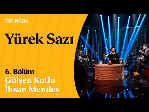 🎶 Yürek Sazı | 6. Bölüm (Konuk: Gülşen Kutlu & İhsan Mendeş) | 10 Ocak 2022 #YürekSazı