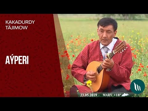 Kakadurdy Tajimow - Ayperi | 2019