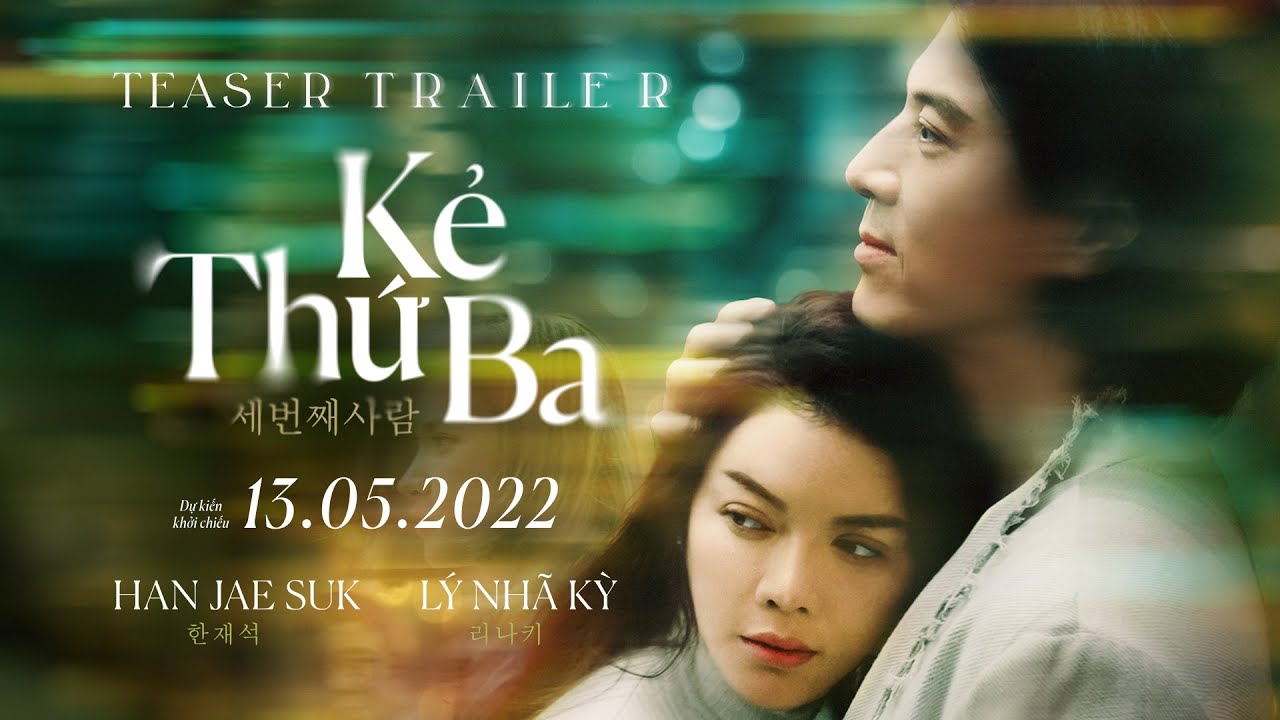 KẺ THỨ 3 | TEASER TRAILER - Lý Nhã Kỳ, Han Jae Suk, Kim Tuyến - Dự Kiến Khởi Chiếu 13.05.2022
