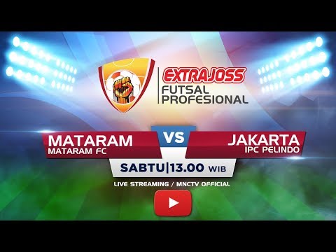 MATARAM FC (MARATAM) VS IPC PELINDO (JAKARTA) - (FT : 3-5)  Extra Joss Futsal Profesional 2018