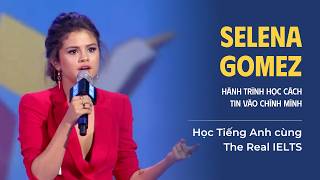 Học từ vựng qua bài phát biểu truyền cảm hứng của Selena Gomez | Tự học IELTS Speaking