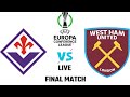 Fiorentina Vs West Ham Live Football Match Today Europa Conference League