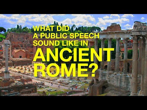 What Did a Public Speech Sound Like in Ancient Rome?