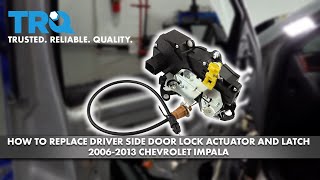 How to Replace Driver Side Door Lock Actuator And Latch 2006-2013 Chevrolet Impala