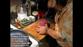 Cooking A Boneless Leg Of Lamb PART 1 The Marinade